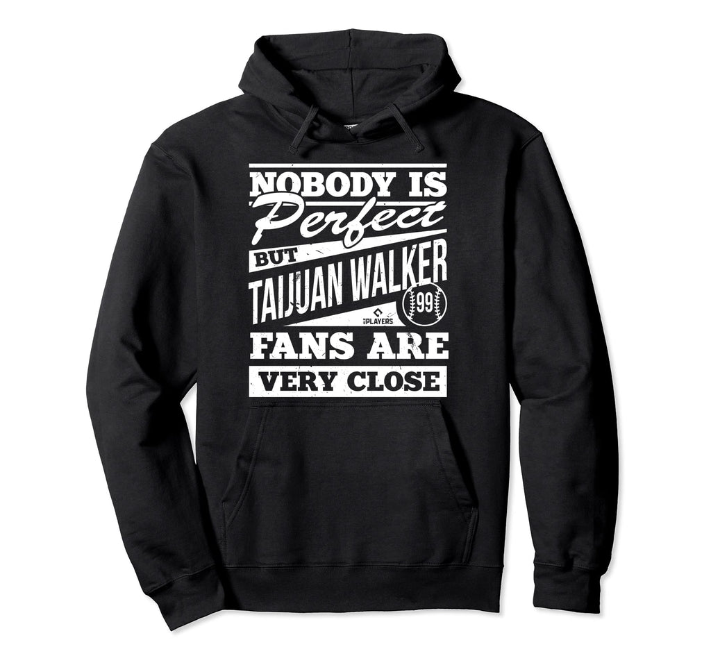 Nobody Is Taijuan Walker Fans Baseball Hoodie - Trendy Graphic Men Women - T-Shirt, Sweatshirt, Hoodie