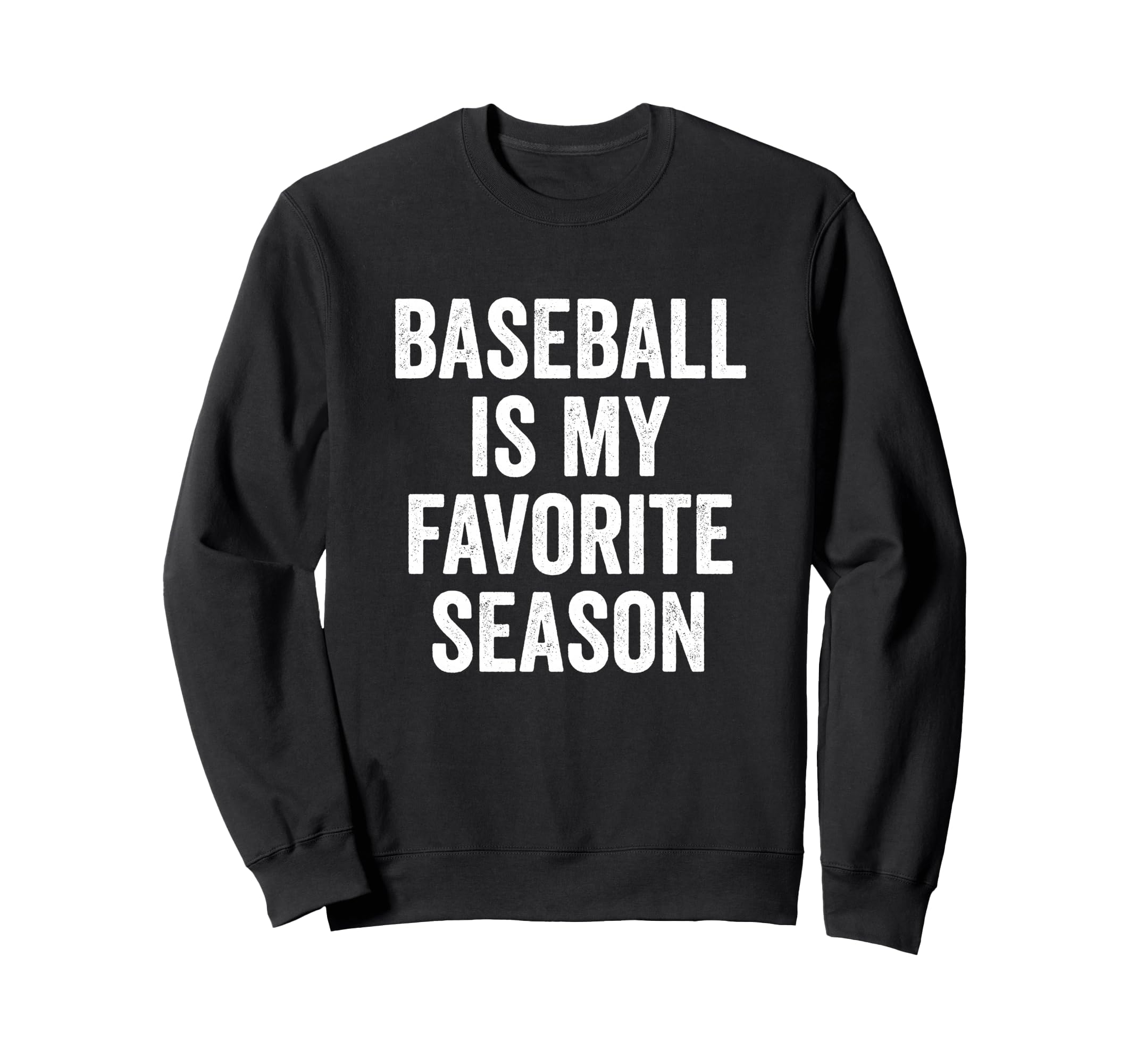 Baseball Is My Favorite Season Sweatshirt - Graphic Print for Adults - T-Shirt, Sweatshirt, Hoodie