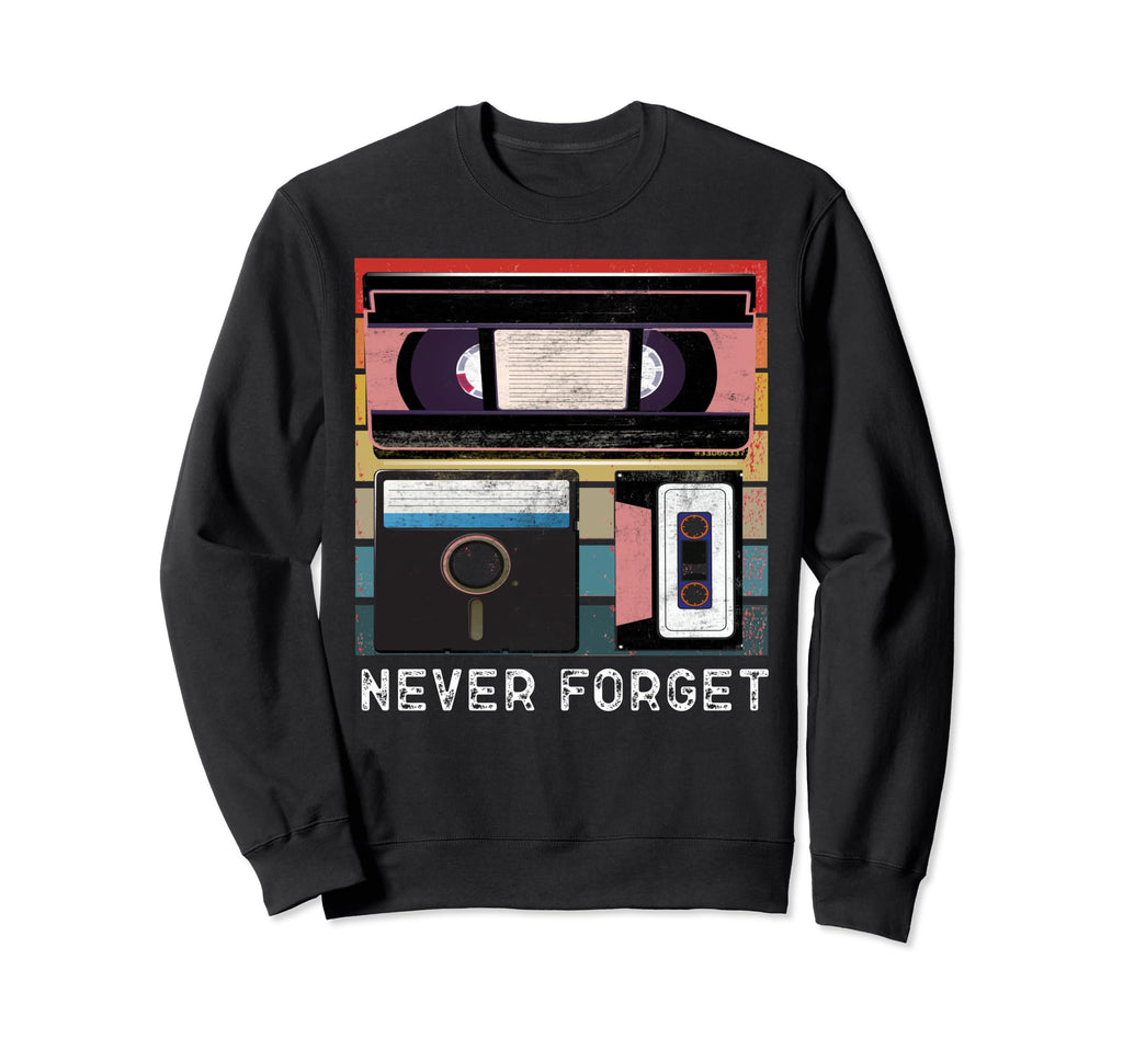 Never Forget Floppy Disk Vhs Tape Sweatshirt - Unique Graphic Men Women - T-Shirt, Sweatshirt, Hoodie