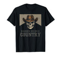 Raised 90S Country Cowboy Skull T-Shirt - Casual Everyday Wear Men Women - T-Shirt, Sweatshirt, Hoodie