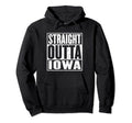 Straight Outta Iowa Distressed Hoodie - Casual Everyday Wear Men Women - T-Shirt, Sweatshirt, Hoodie