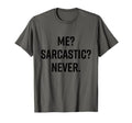 Funny Sarcastic Me Never Sarcasm Joke T-Shirt - Aesthetic Graphic Men Women - T-Shirt, Sweatshirt, Hoodie