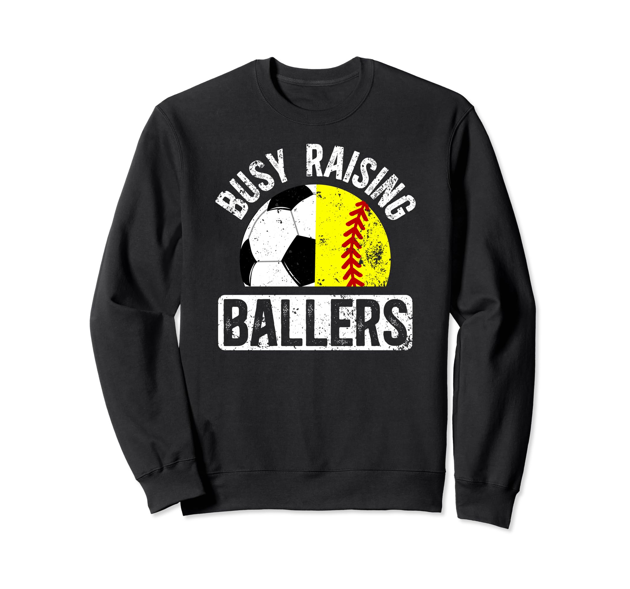 Busy Raising Ballers Softball Soccer Sweatshirt - Trendy Graphic Men Women - T-Shirt, Sweatshirt, Hoodie