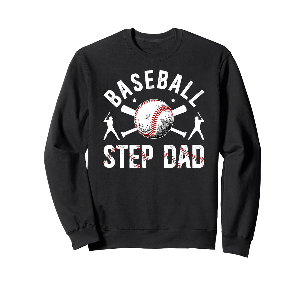 Baseball Step Dad Baseball Sweatshirt - Fun Novelty Design for Adults - T-Shirt, Sweatshirt, Hoodie