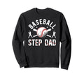 Baseball Step Dad Baseball Sweatshirt - Fun Novelty Design for Adults - T-Shirt, Sweatshirt, Hoodie