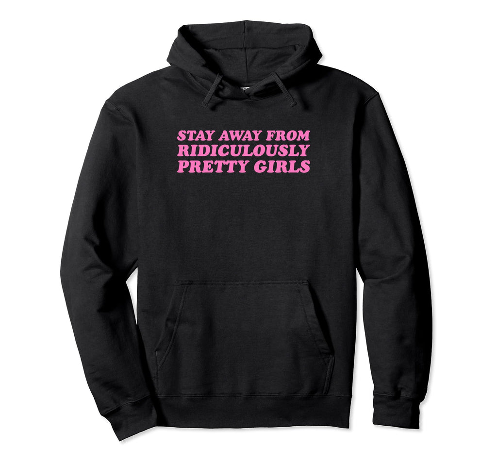 Stay Away From Ridiculously Hoodie - Casual Everyday Wear for Adults - T-Shirt, Sweatshirt, Hoodie