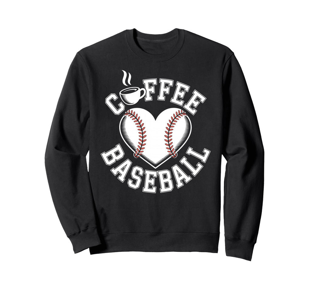 Coffee And Baseball Sweatshirt - Novelty Apparel Unisex - T-Shirt, Sweatshirt, Hoodie