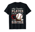 My Favorite Player Calls Me Sister T-Shirt - Fun Novelty Design Men Women - T-Shirt, Sweatshirt, Hoodie