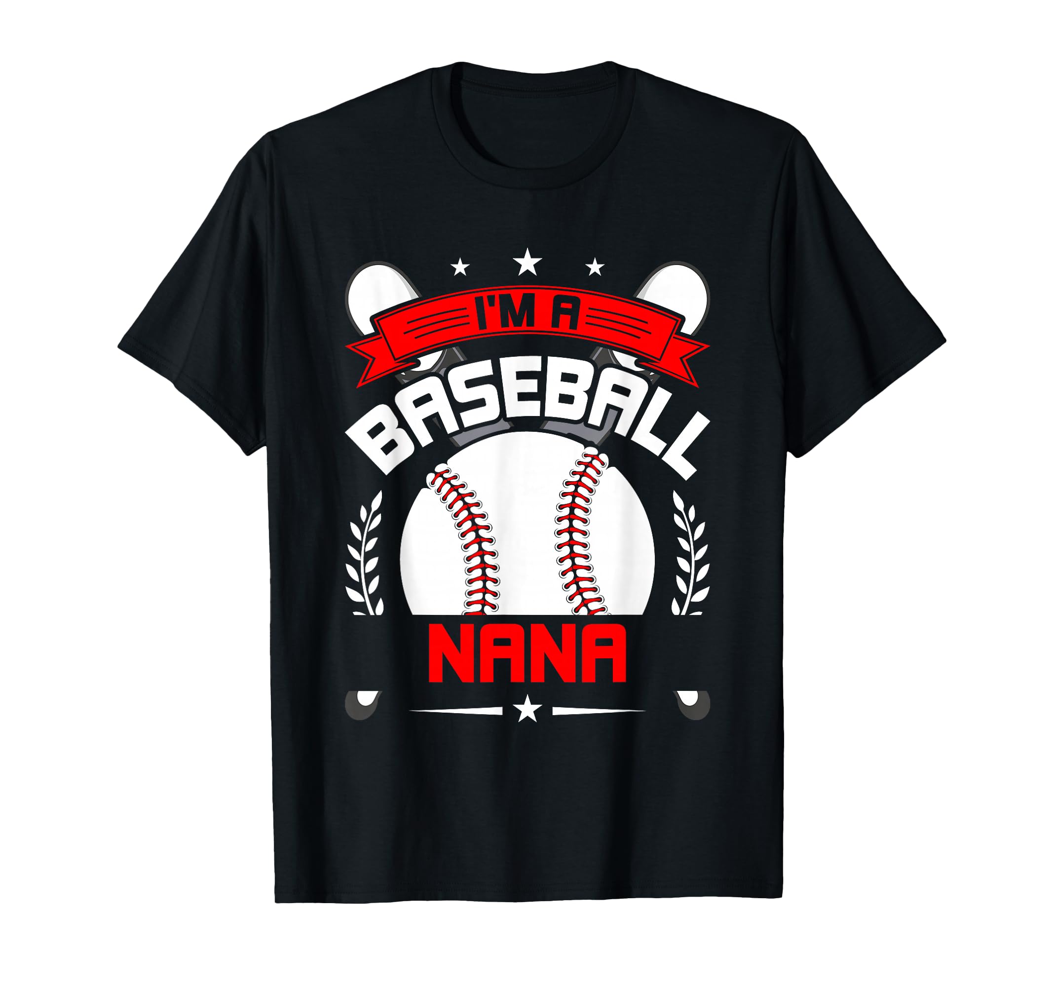 Im Baseball Nana Baseball Lover T-Shirt - Fun Novelty Design Men Women - T-Shirt, Sweatshirt, Hoodie