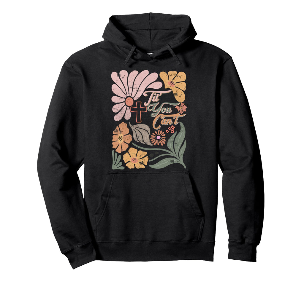 Boho Christian Til You Cant Jesus Hoodie - Minimalist Print Men Women - T-Shirt, Sweatshirt, Hoodie