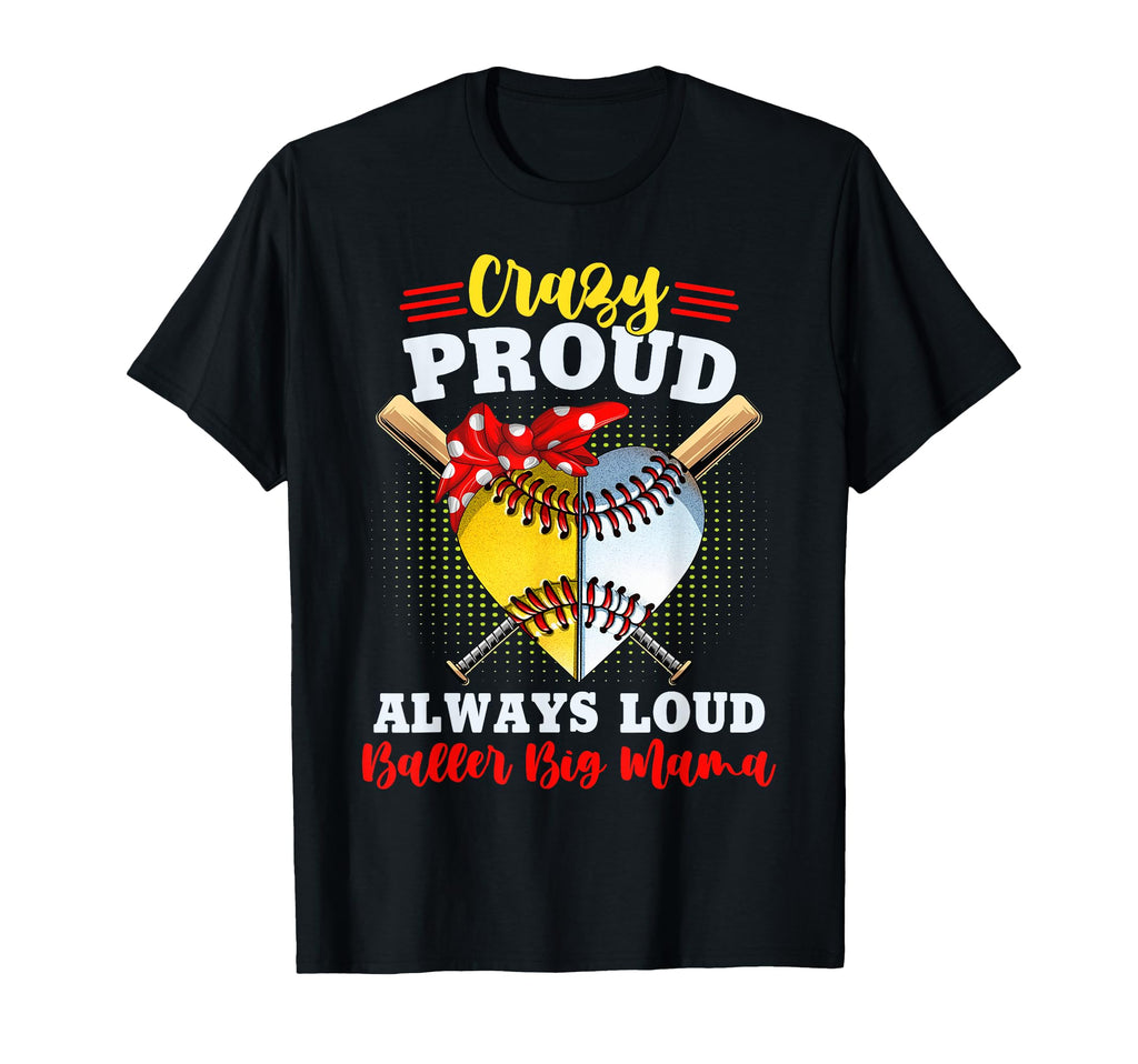 Crazy Proud Always Loud Baller Big T-Shirt - Aesthetic Graphic for Adults - T-Shirt, Sweatshirt, Hoodie