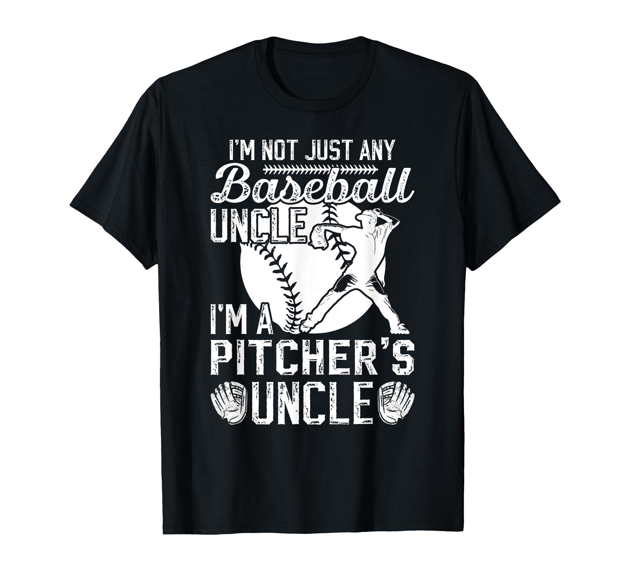 Im Baseball Pitcher Uncle Baseball T-Shirt - Fun Novelty Design for Adults - T-Shirt, Sweatshirt, Hoodie