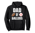 Dad Ballers Funny Football Baseball Dad Hoodie - Unique Graphic Men Women - T-Shirt, Sweatshirt, Hoodie