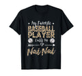 My Favorite Baseball Player Calls Me Nai T-Shirt - Novelty Apparel Unisex - T-Shirt, Sweatshirt, Hoodie
