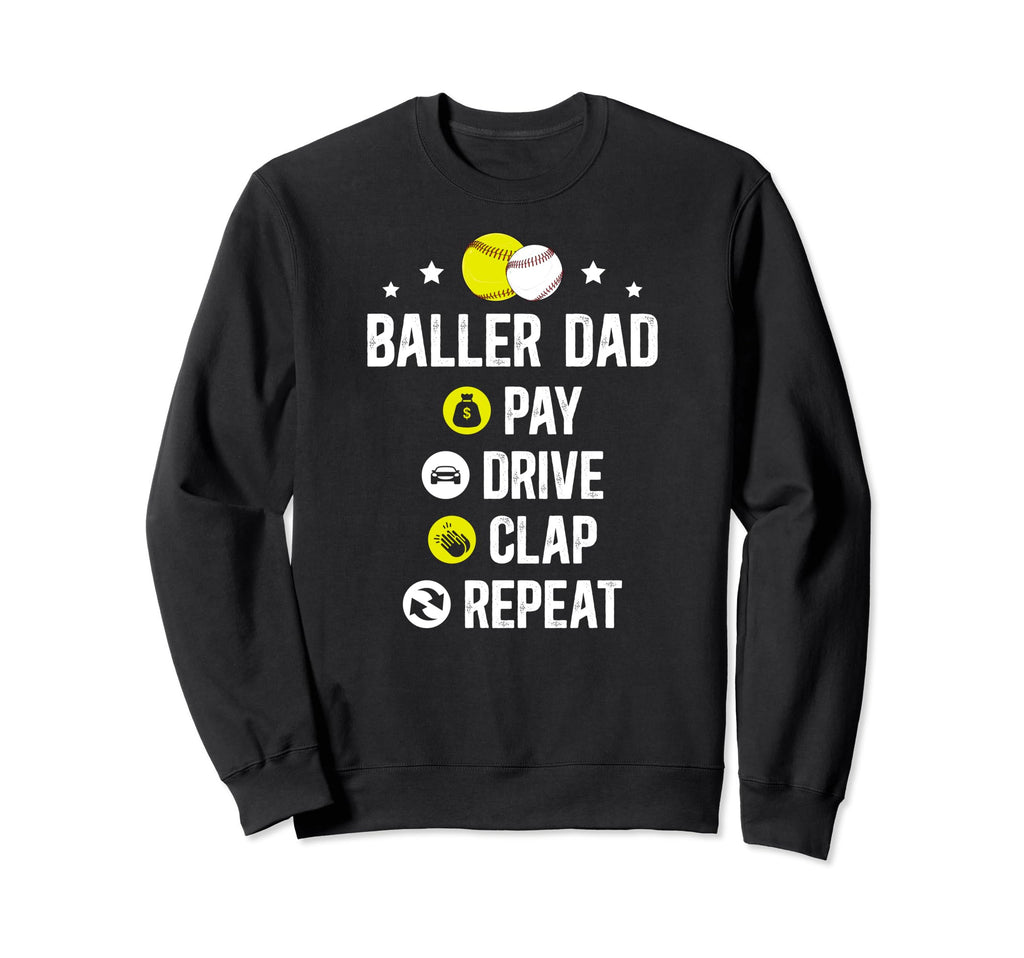 Baller Dad Pay Drive Clap Repeat Sweatshirt - Custom Art Print for Adults - T-Shirt, Sweatshirt, Hoodie