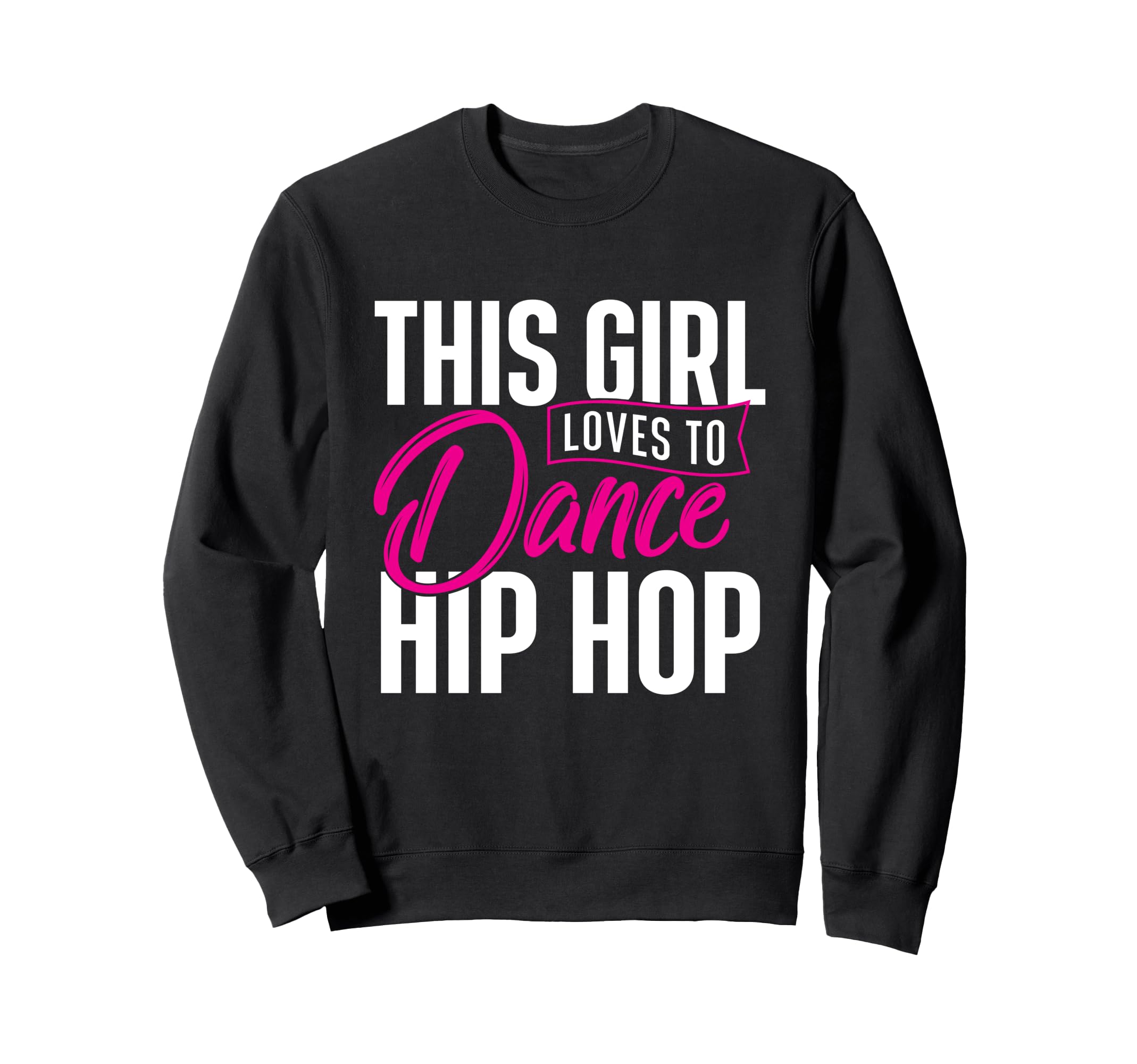 Loves To Dance Hip Hop Hiphop Dancer Sweatshirt - Graphic Print for Adults - T-Shirt, Sweatshirt, Hoodie