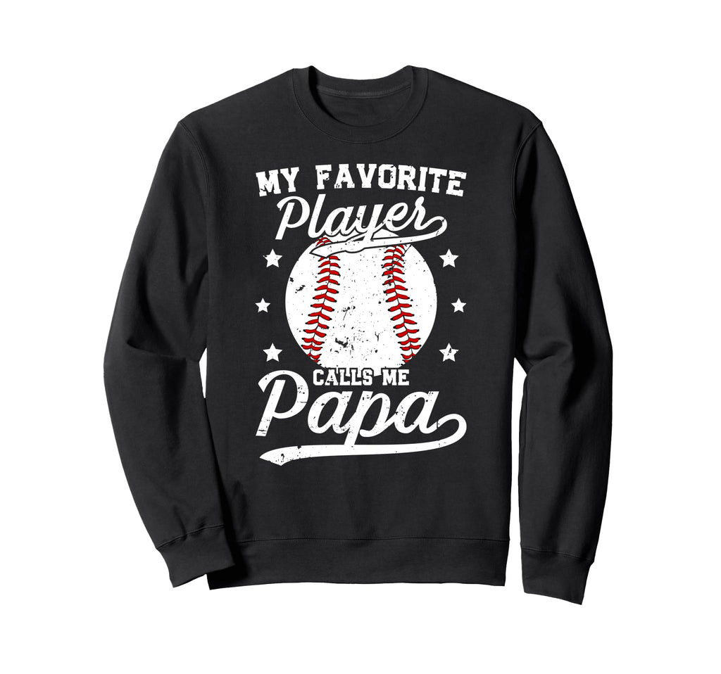 My Favorite Baseball Player Papa Sweatshirt - Novelty Apparel Men Women - T-Shirt, Sweatshirt, Hoodie