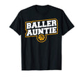 Mothers Day Baller Auntie Shirts T-Shirt - Casual Everyday Wear Men Women - T-Shirt, Sweatshirt, Hoodie