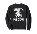 Thats My Son Baseball Catcher Dad Sweatshirt - Unique Graphic Unisex - T-Shirt, Sweatshirt, Hoodie