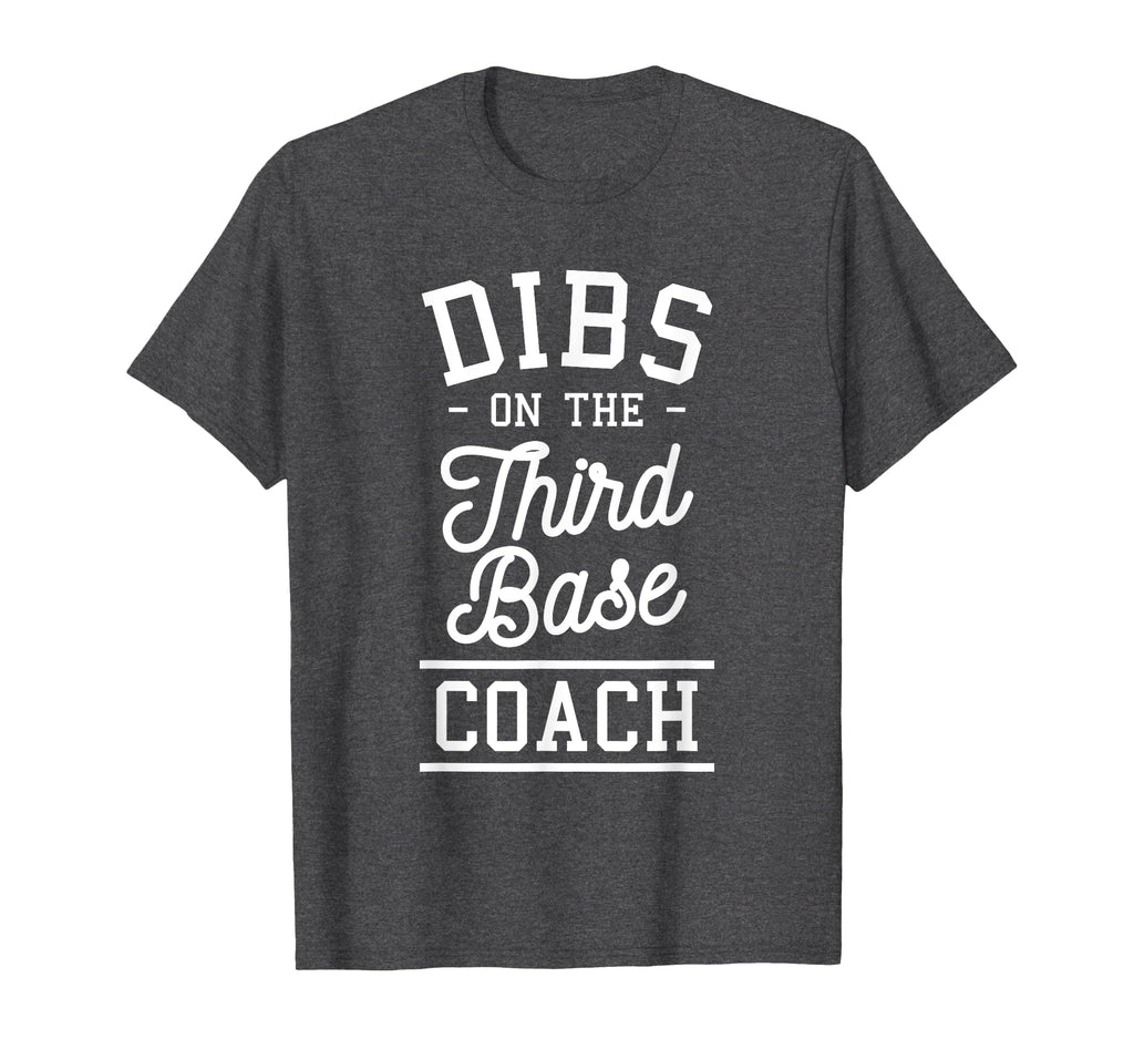 Dibs Third Base Coach Baseball Coaches T-Shirt - Aesthetic Graphic Unisex - T-Shirt, Sweatshirt, Hoodie