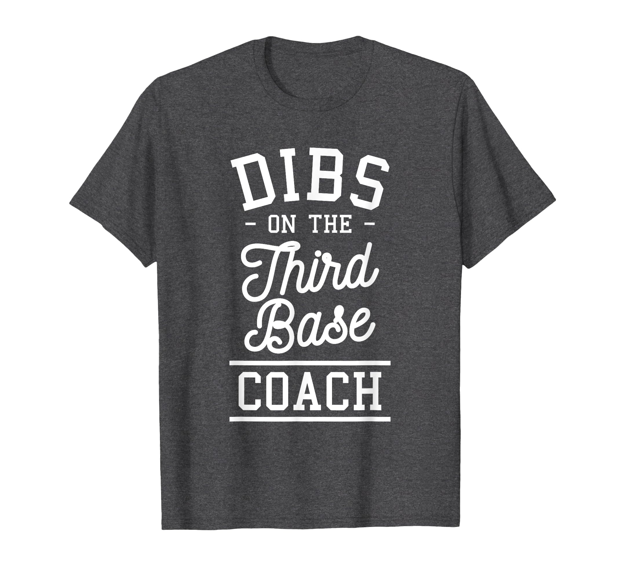 Dibs Third Base Coach Baseball Coaches T-Shirt - Aesthetic Graphic Unisex - T-Shirt, Sweatshirt, Hoodie