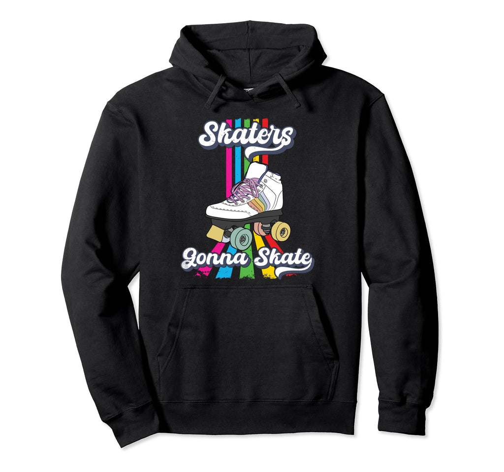 Skaters Gonna Skate Funny 70S 80S Roller Hoodie - Trendy Graphic Men Women - T-Shirt, Sweatshirt, Hoodie