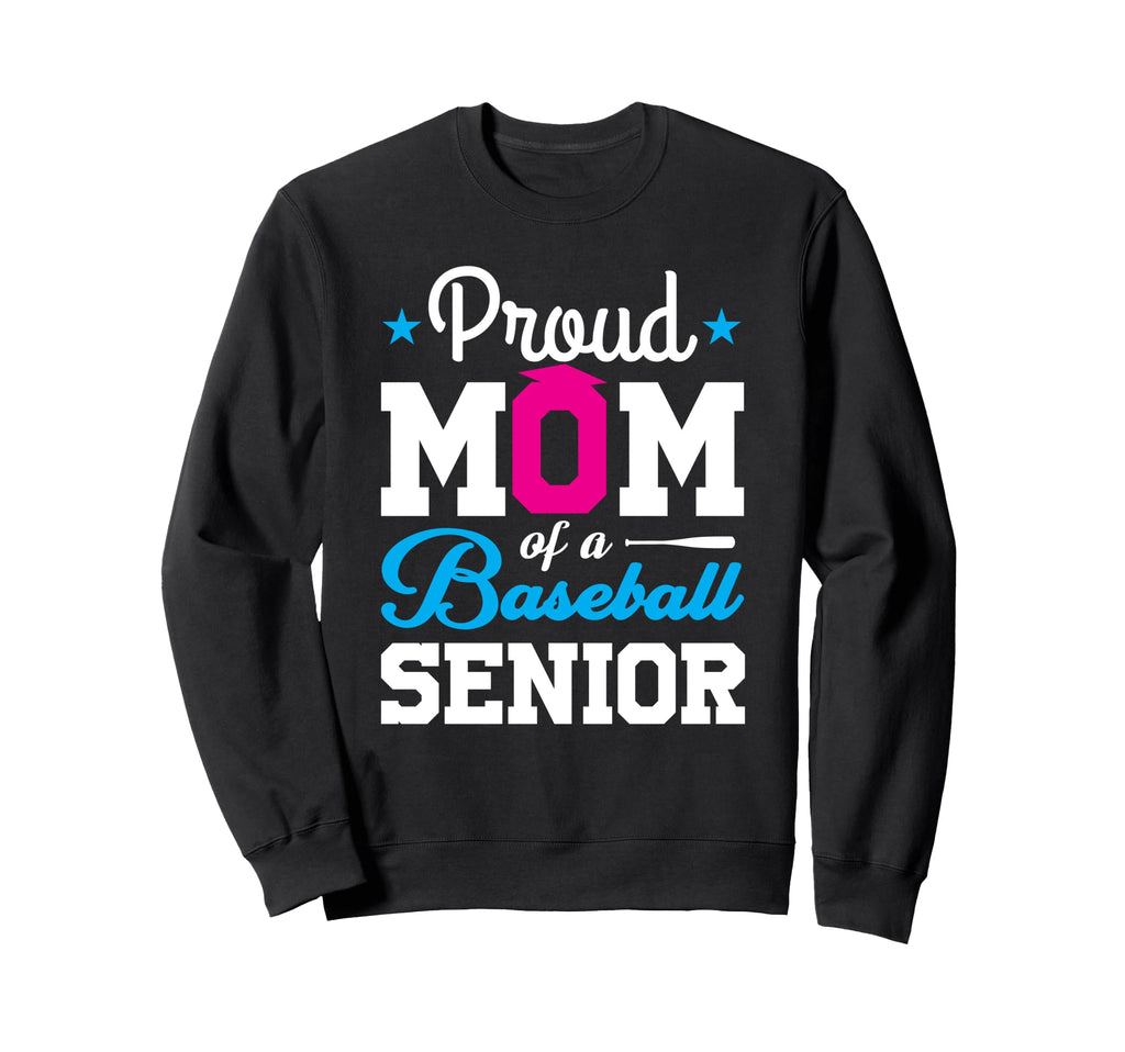 Proud Mom Baseball Senior Sweatshirt - Novelty Apparel for Adults - T-Shirt, Sweatshirt, Hoodie