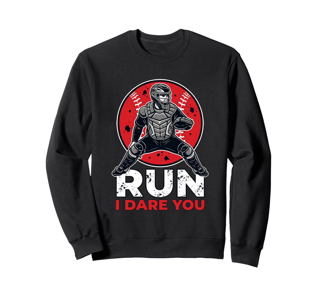 Go Ahead Run I Dare You Baseball Sweatshirt - Casual Everyday Wear Unisex - T-Shirt, Sweatshirt, Hoodie