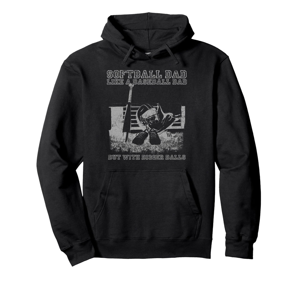 Softball Dad Like Baseball Dad But Hoodie - Casual Everyday Wear Men Women - T-Shirt, Sweatshirt, Hoodie