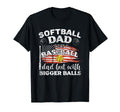 Softball Dad Just Like Baseball Dad T-Shirt - Unique Graphic for Adults - T-Shirt, Sweatshirt, Hoodie
