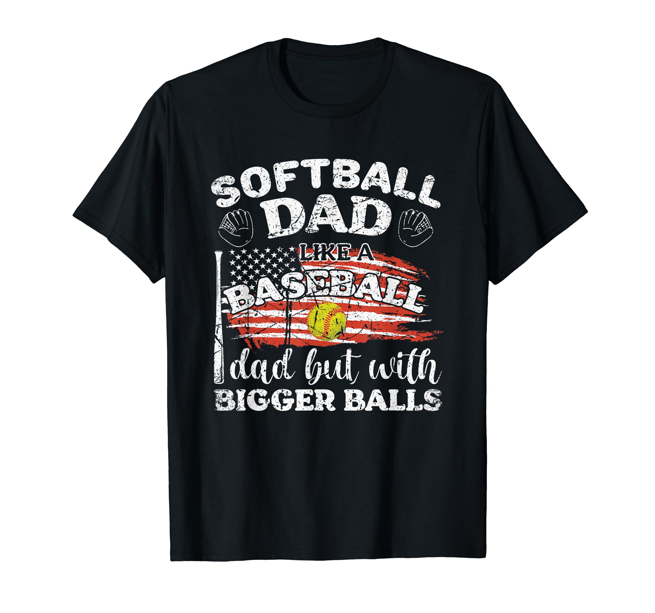 Softball Dad Just Like Baseball Dad T-Shirt - Unique Graphic for Adults - T-Shirt, Sweatshirt, Hoodie
