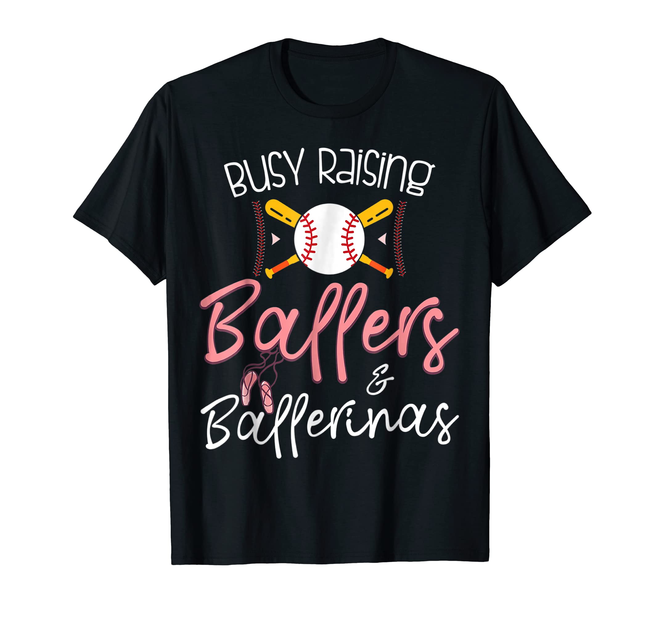 Busy Raising Ballers Ballerinas Baseball T-Shirt - Trendy Graphic Unisex - T-Shirt, Sweatshirt, Hoodie