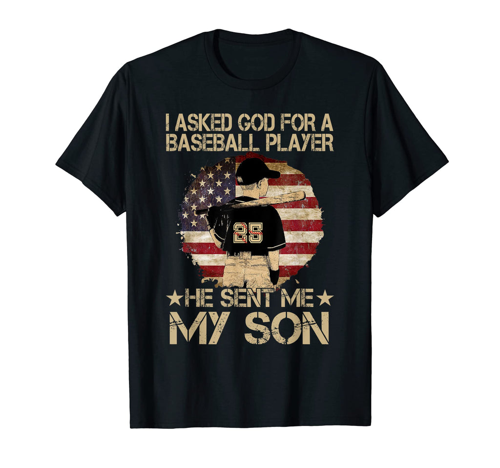 I Asked God Baseball Player He Sent T-Shirt - Fun Novelty Design Men Women - T-Shirt, Sweatshirt, Hoodie