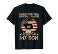 I Asked God Baseball Player He Sent T-Shirt - Fun Novelty Design Men Women - T-Shirt, Sweatshirt, Hoodie
