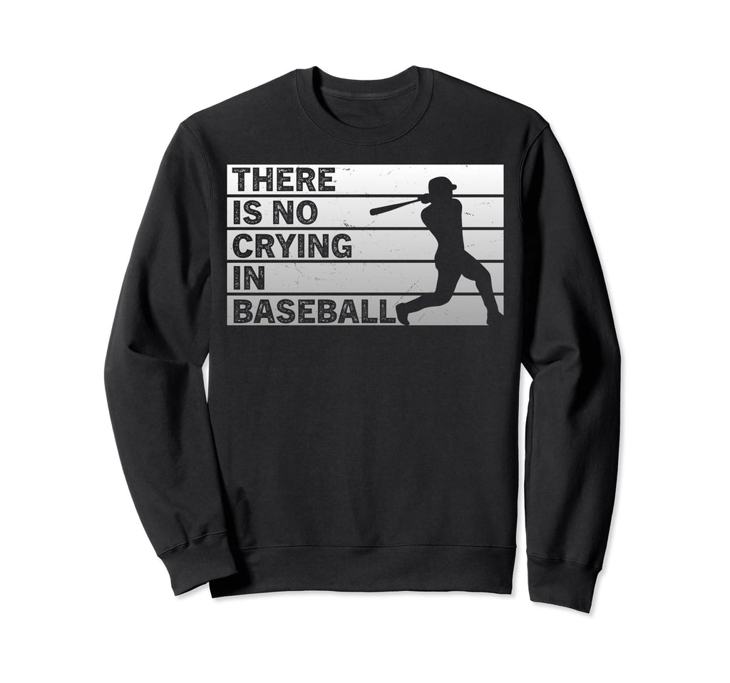 Funny No Crying Baseball Sweatshirt - Streetwear Style for Adults - T-Shirt, Sweatshirt, Hoodie
