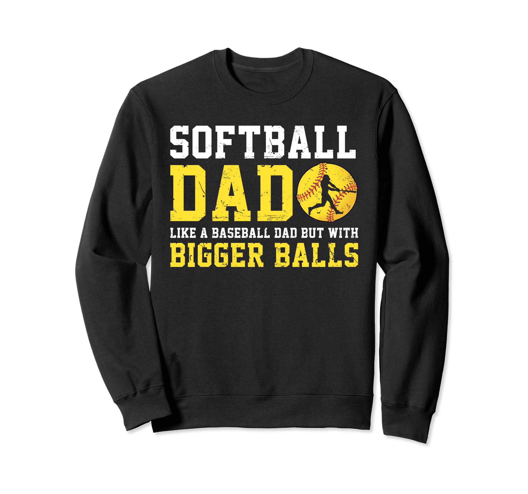 Softball Dad Just Like Baseball Dad Sweatshirt - Graphic Print for Adults - T-Shirt, Sweatshirt, Hoodie