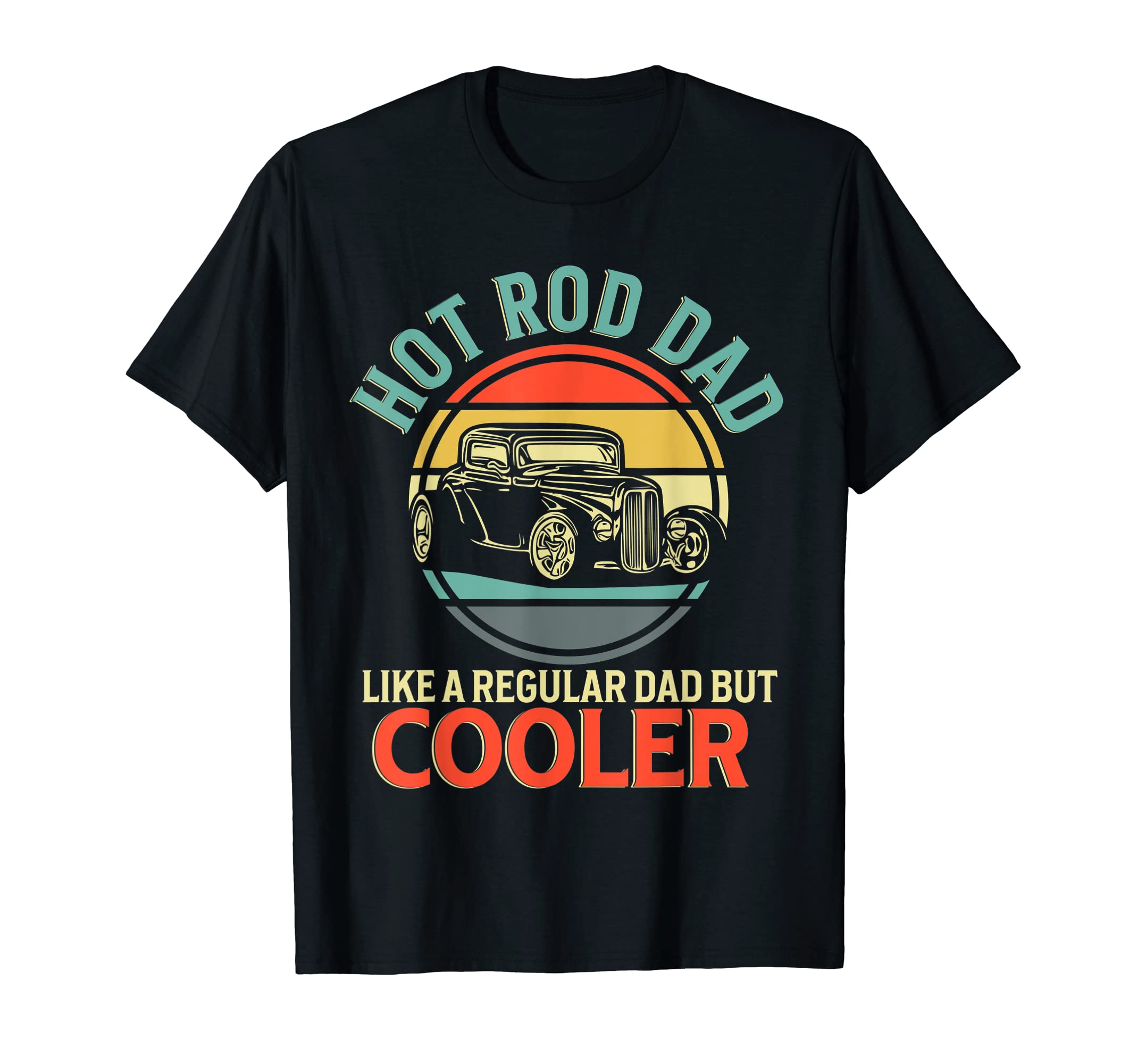 Hot Rod Dad Funny Muscle Car T-Shirt - Casual Everyday Wear for Adults - T-Shirt, Sweatshirt, Hoodie