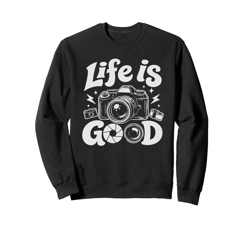 Photographer Life Photography Good Sweatshirt - Streetwear Style Unisex - T-Shirt, Sweatshirt, Hoodie