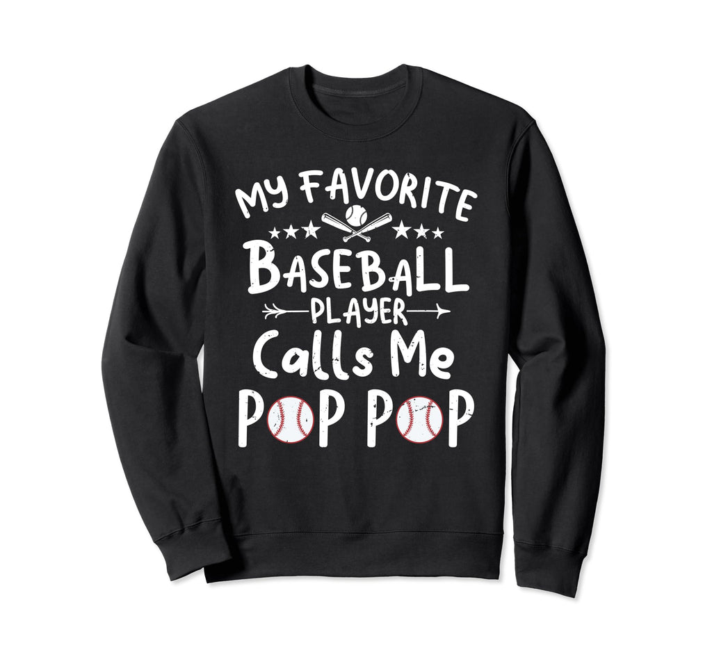 My Favorite Baseball Player Calls Me Pop Sweatshirt - Graphic Print Unisex - T-Shirt, Sweatshirt, Hoodie
