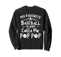My Favorite Baseball Player Calls Me Pop Sweatshirt - Graphic Print Unisex - T-Shirt, Sweatshirt, Hoodie