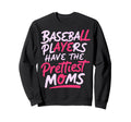 Baseball Players Have Prettiest Sweatshirt - Custom Art Print for Adults - T-Shirt, Sweatshirt, Hoodie