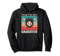 Thats My Daughter Fun Baseball Hoodie - Custom Art Print Men Women - T-Shirt, Sweatshirt, Hoodie