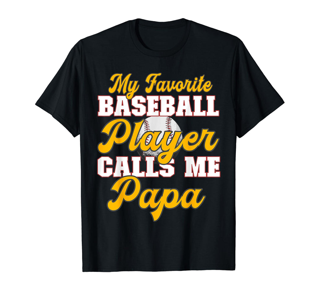 Baseball My Favorite Player Calls Me Papa T-Shirt - Streetwear Style Unisex - T-Shirt, Sweatshirt, Hoodie