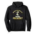 Wanna Play My Pecker Funny Dirty Hoodie - Casual Everyday Wear Unisex - T-Shirt, Sweatshirt, Hoodie