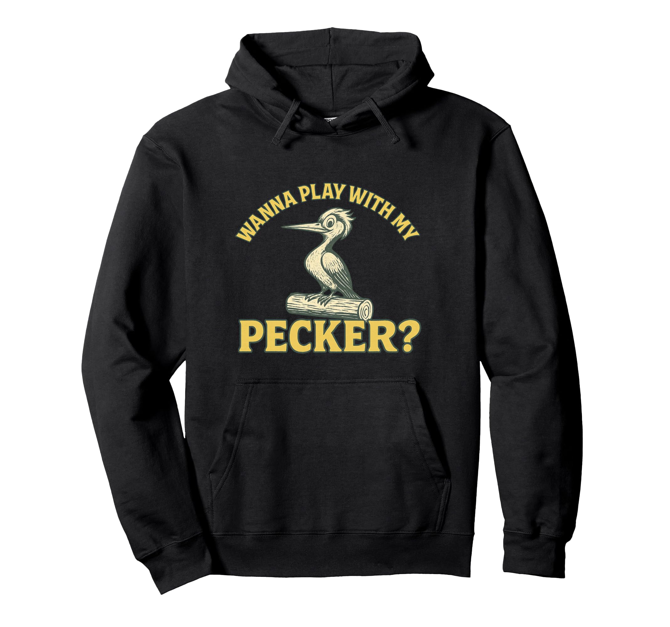 Wanna Play My Pecker Funny Dirty Hoodie - Casual Everyday Wear Unisex - T-Shirt, Sweatshirt, Hoodie