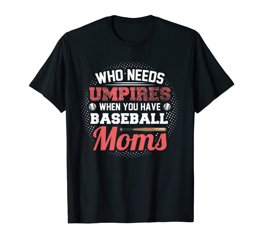 Baseball Softball Umpire Mom T-Shirt - Custom Art Print Men Women - T-Shirt, Sweatshirt, Hoodie