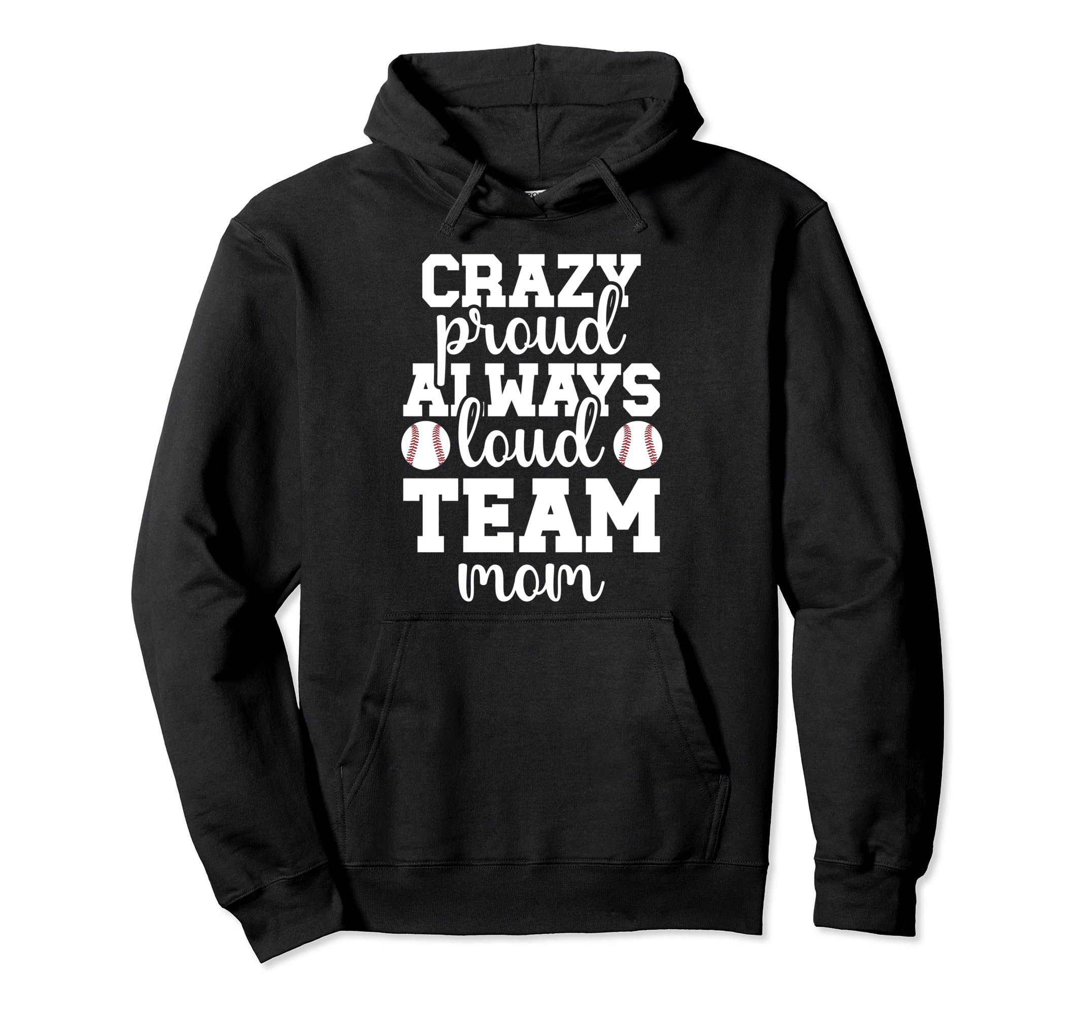 Crazy Proud Baseball Team Mom Baseball Team Hoodie - Graphic Print Unisex - T-Shirt, Sweatshirt, Hoodie