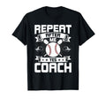 Repeat After Me Yes Coach T-Shirt - Casual Everyday Wear for Adults - T-Shirt, Sweatshirt, Hoodie