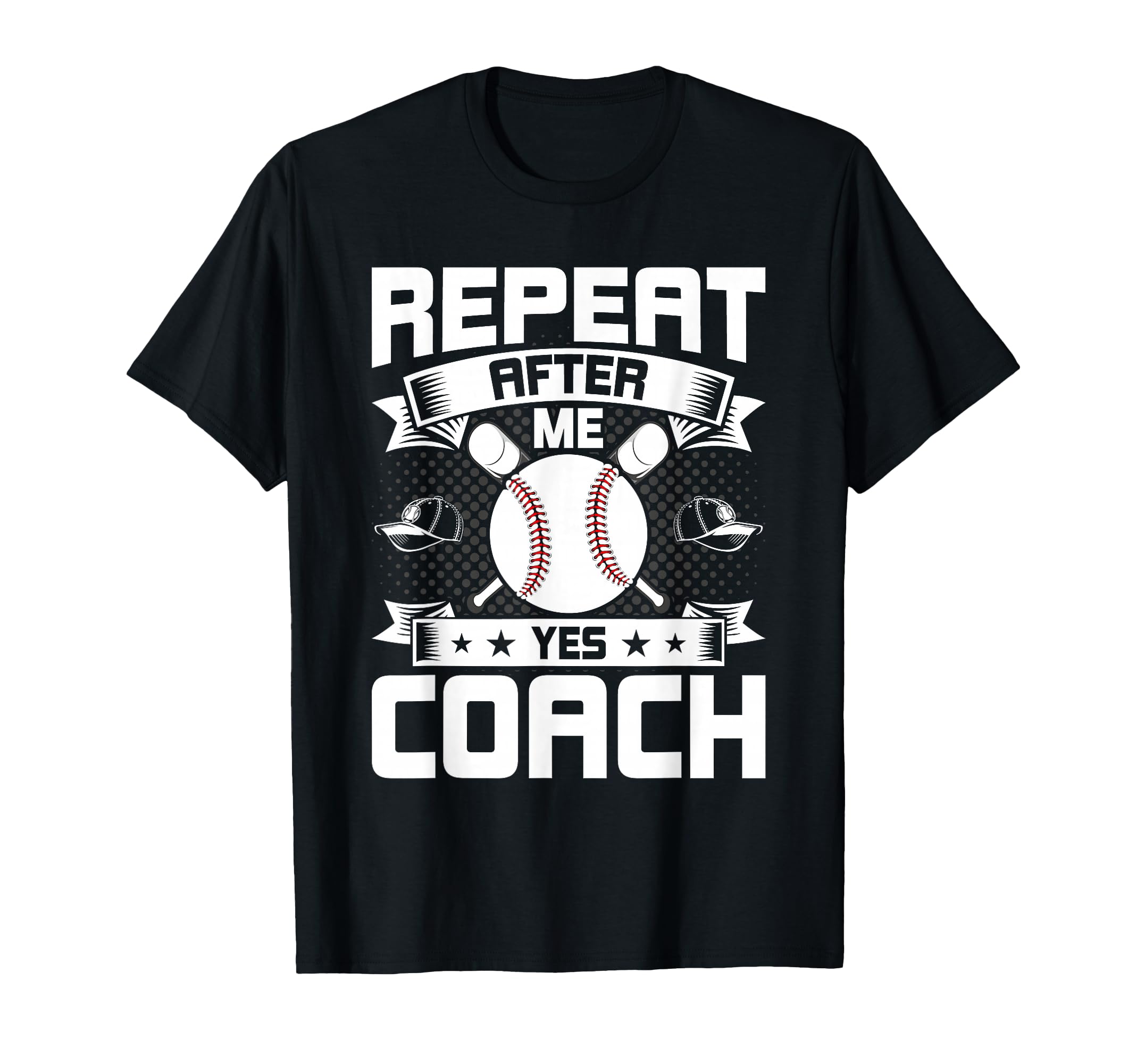 Repeat After Me Yes Coach T-Shirt - Casual Everyday Wear for Adults - T-Shirt, Sweatshirt, Hoodie