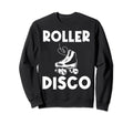 Roller Skating Disco Derby Skates Sweatshirt - Fun Novelty Design Unisex - T-Shirt, Sweatshirt, Hoodie